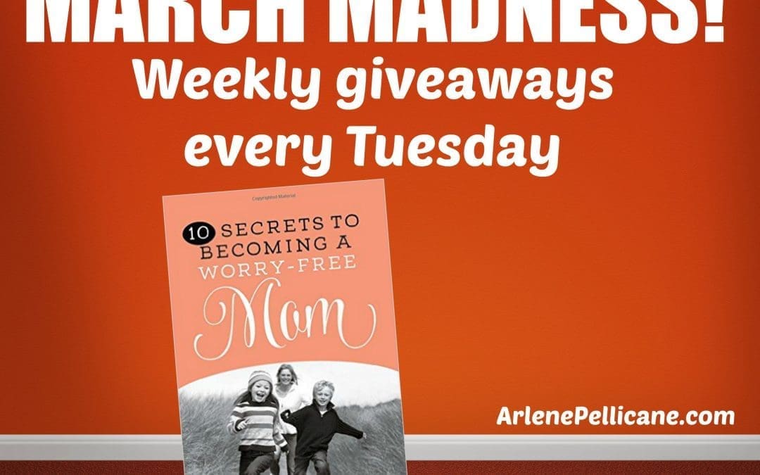 March Madness Book Giveaway: 10 Secrets to Becoming a Worry-Free Mom