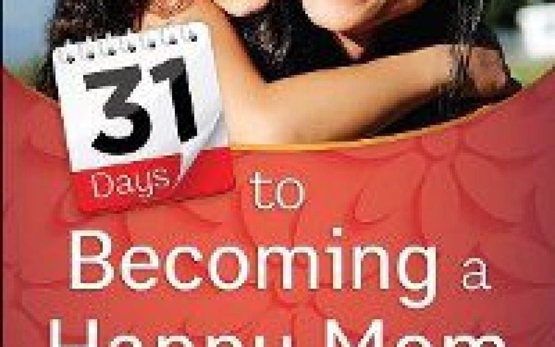 Book Giveaway: 31 Days to Becoming a Happy Mom