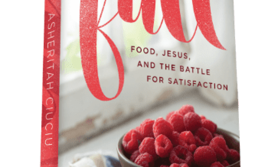 Book Giveaway – Full: Food, Jesus, and the Battle for Satisfaction