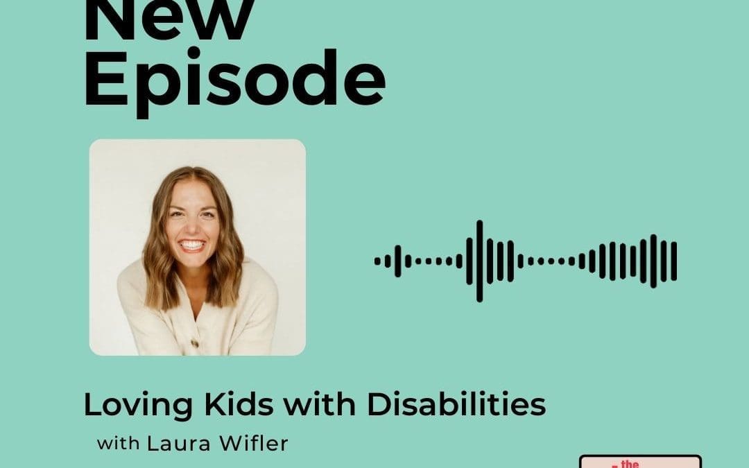 Podcast: Laura Wifler – Loving Kids with Disabilities