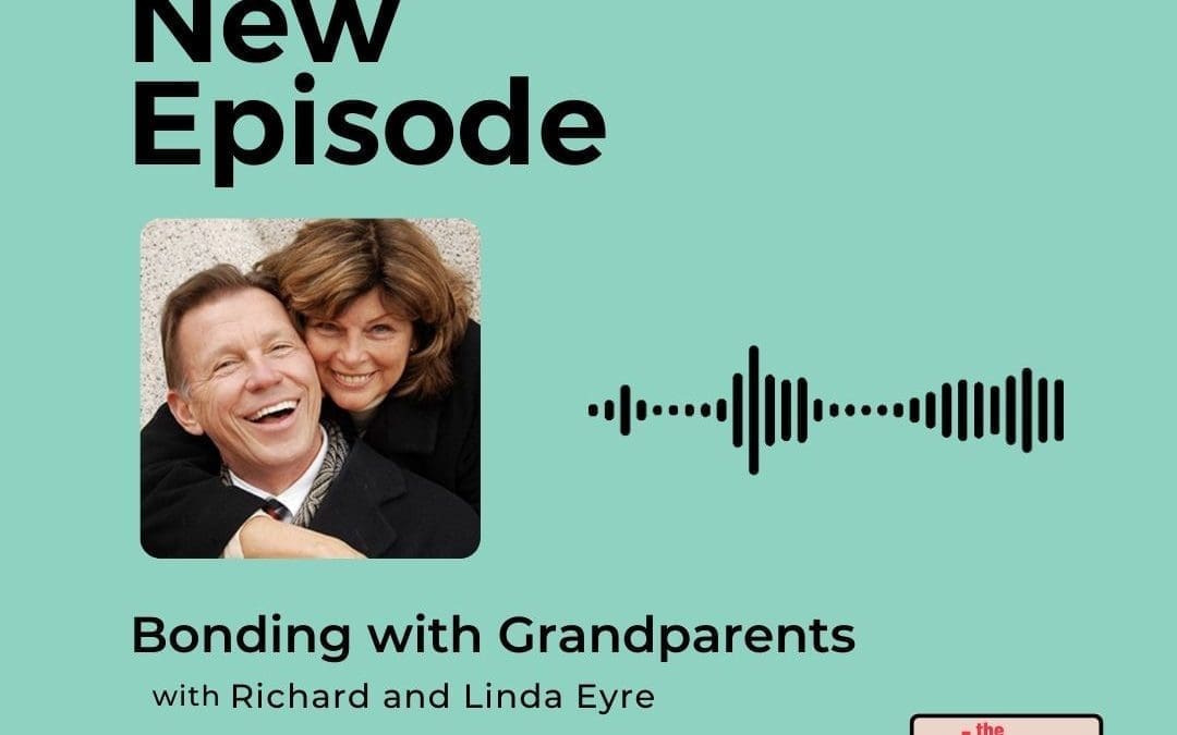 Podcast: Richard and Linda Eyre – Building Bonds with Grandparents