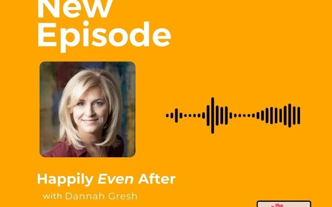 Podcast:  Dannah Gresh – Happily EVEN After
